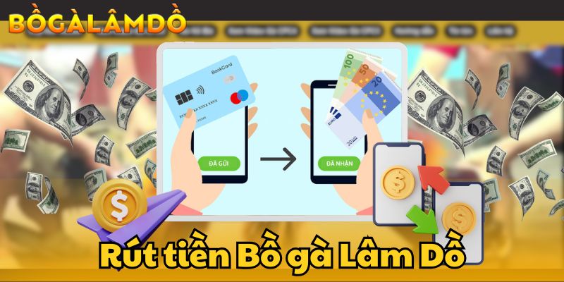 rút tiền bồ gà lâm dồ
